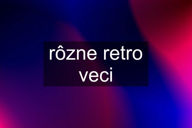 rôzne retro veci