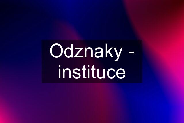 Odznaky - instituce