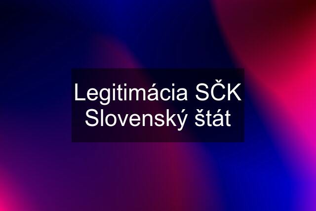 Legitimácia SČK Slovenský štát