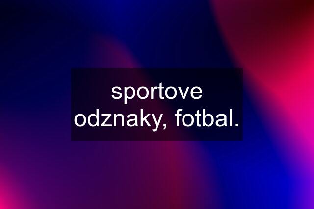 sportove odznaky, fotbal.