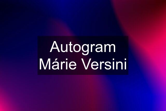 Autogram Márie Versini