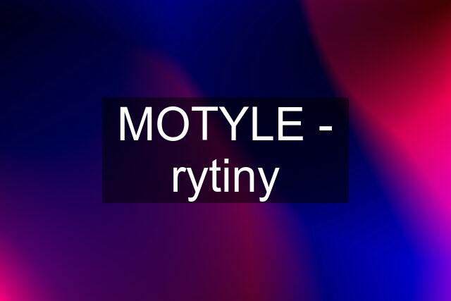 MOTYLE - rytiny