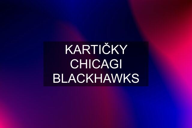 KARTIČKY CHICAGI BLACKHAWKS