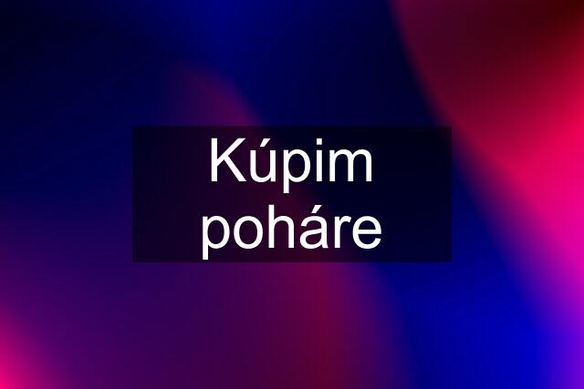 Kúpim poháre