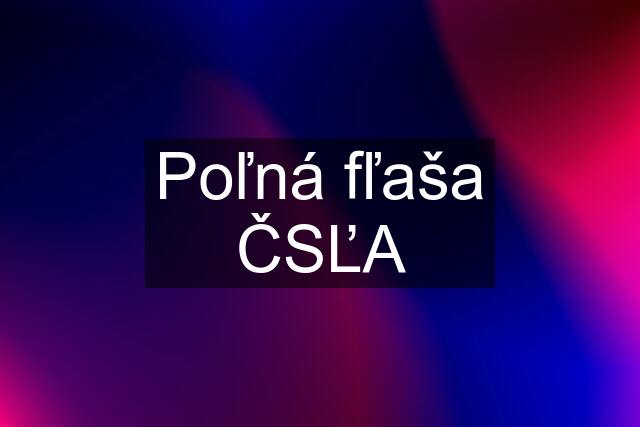 Poľná fľaša ČSĽA