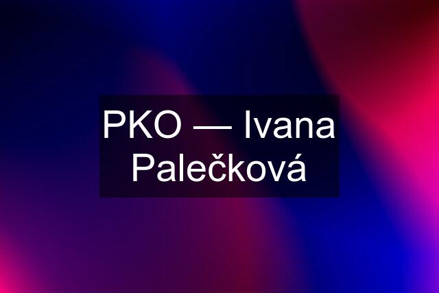 PKO — Ivana Palečková