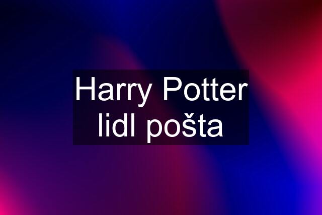 Harry Potter lidl pošta