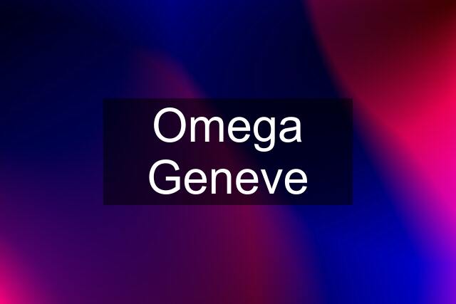 Omega Geneve