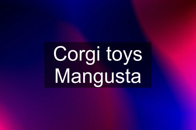 Corgi toys Mangusta