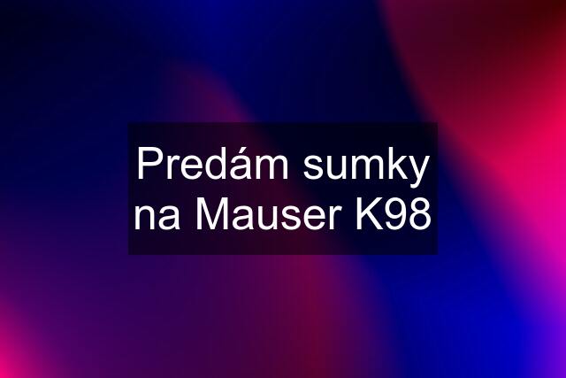 Predám sumky na Mauser K98