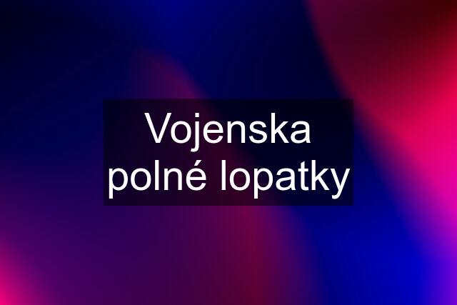 Vojenska polné lopatky