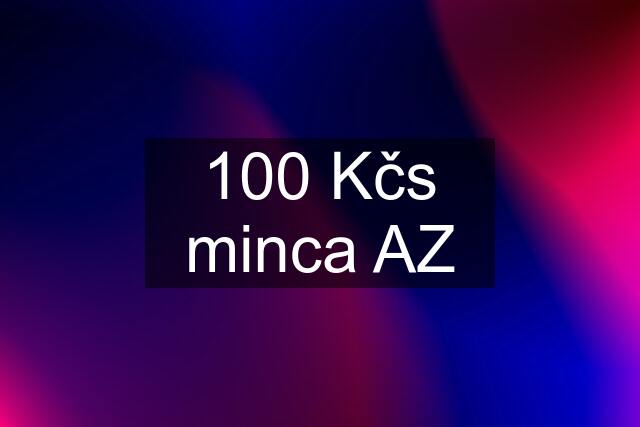 100 Kčs minca AZ