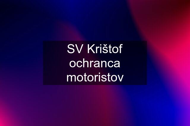 SV Krištof ochranca motoristov