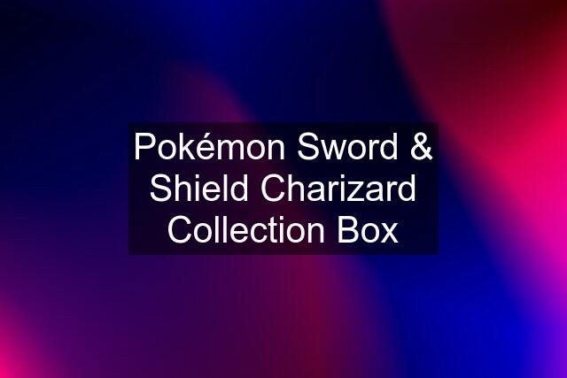 Pokémon Sword & Shield Charizard Collection Box