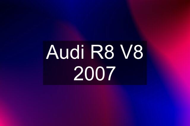 Audi R8 V8 2007