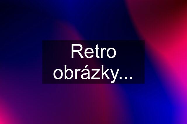 Retro obrázky...