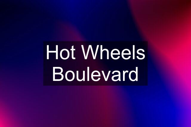 Hot Wheels Boulevard