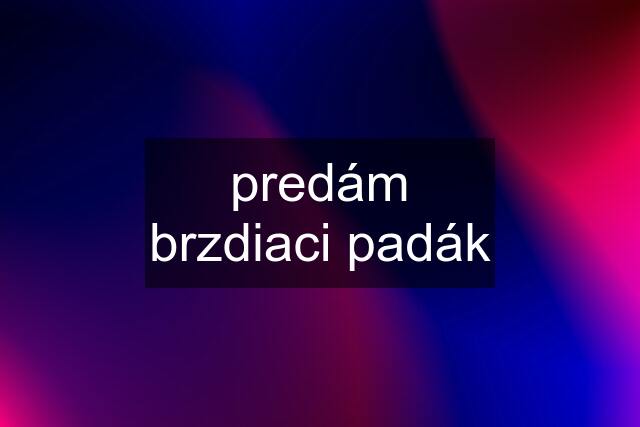 predám brzdiaci padák