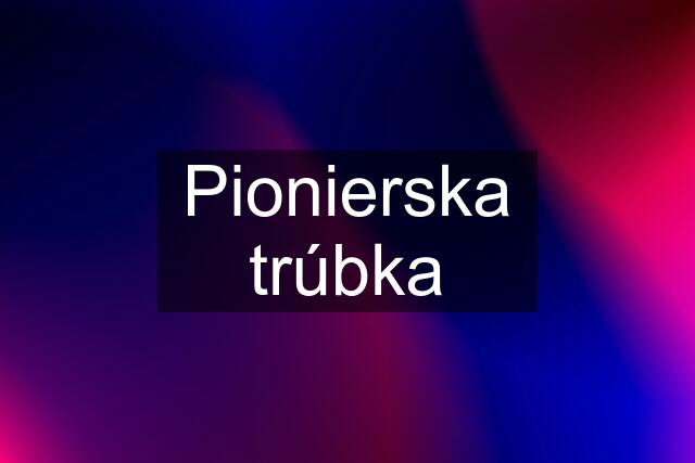 Pionierska trúbka