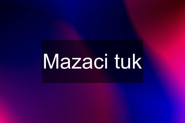 Mazaci tuk