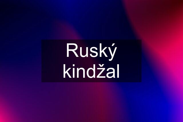 Ruský kindžal