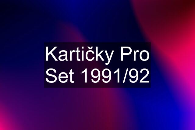 Kartičky Pro Set 1991/92