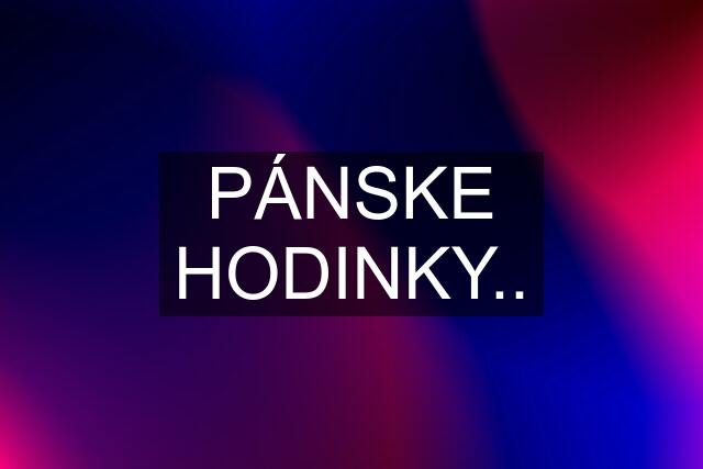 PÁNSKE HODINKY..