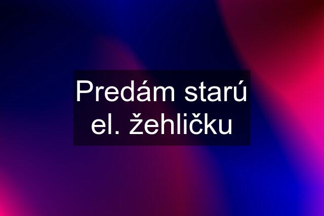 Predám starú el. žehličku