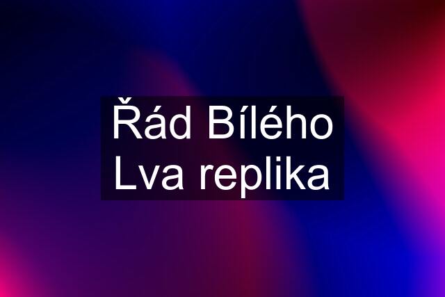 Řád Bílého Lva replika