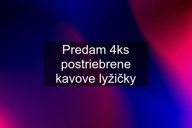 Predam 4ks postriebrene kavove lyžičky