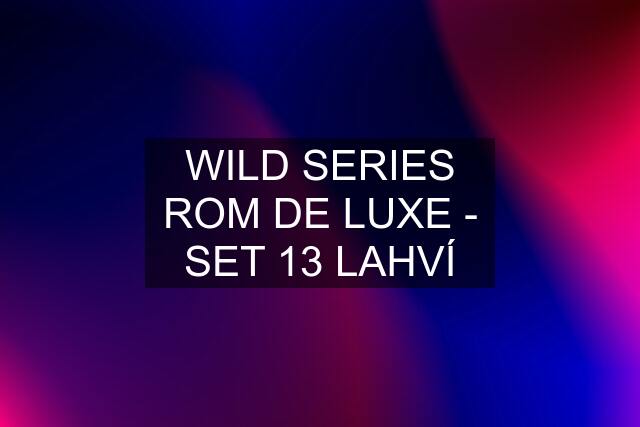 WILD SERIES ROM DE LUXE - SET 13 LAHVÍ