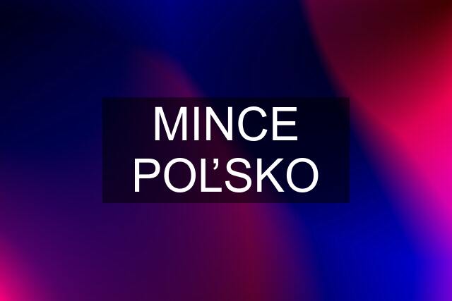 MINCE POĽSKO