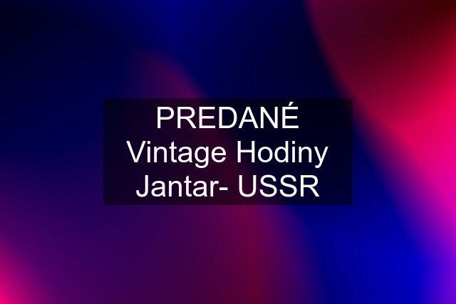 PREDANÉ Vintage Hodiny Jantar- USSR