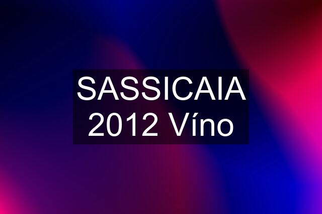 SASSICAIA 2012 Víno