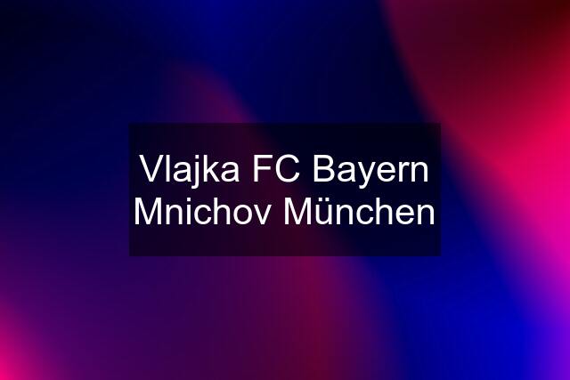 Vlajka FC Bayern Mnichov München