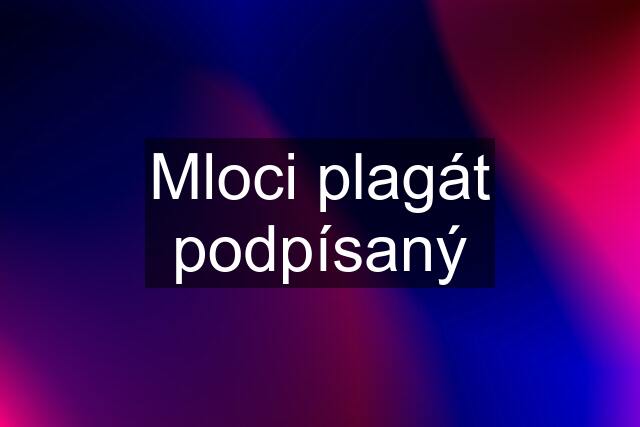 Mloci plagát podpísaný