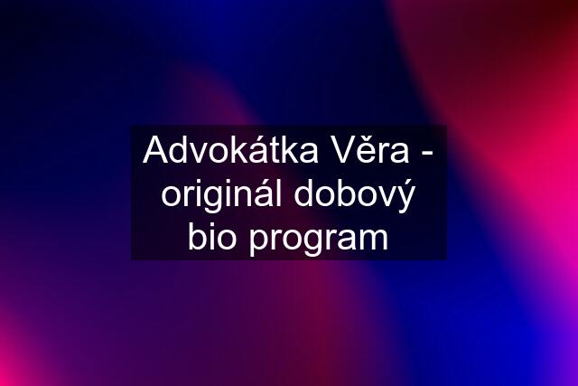 Advokátka Věra - originál dobový bio program