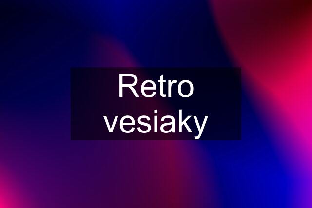 Retro vesiaky