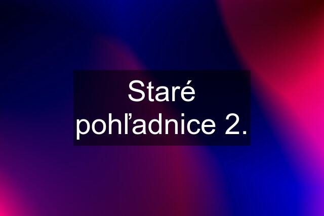 Staré pohľadnice 2.