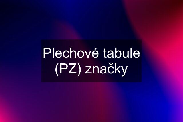 Plechové tabule (PZ) značky