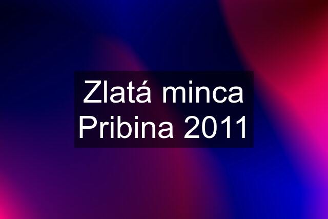 Zlatá minca Pribina 2011