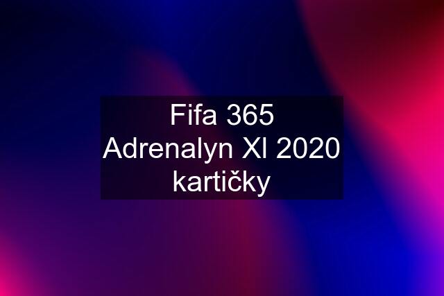 Fifa 365 Adrenalyn Xl 2020 kartičky