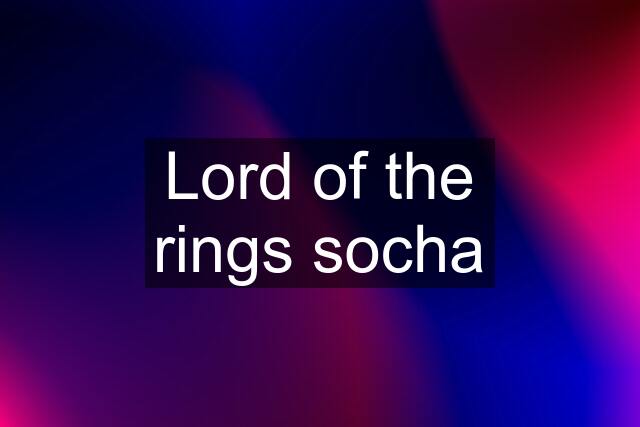 Lord of the rings socha