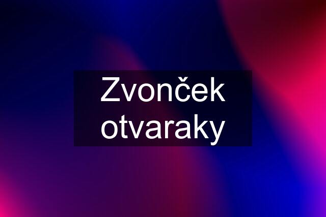 Zvonček otvaraky