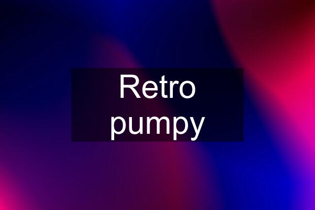 Retro pumpy