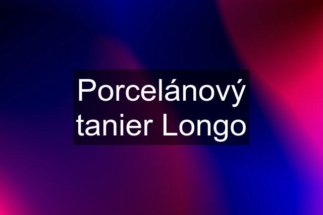 Porcelánový tanier Longo