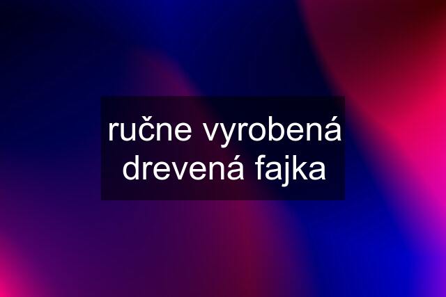 ručne vyrobená drevená fajka