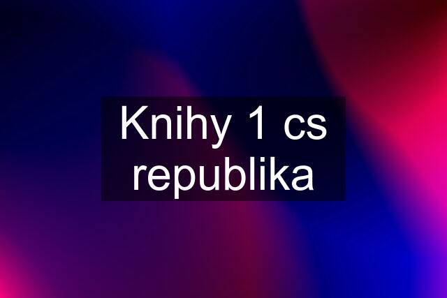 Knihy 1 cs republika