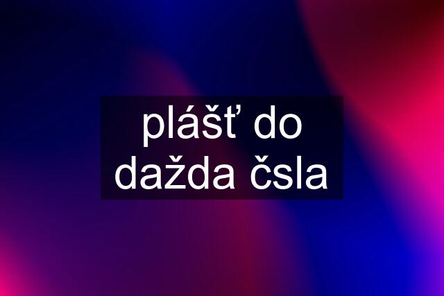 plášť do dažda čsla