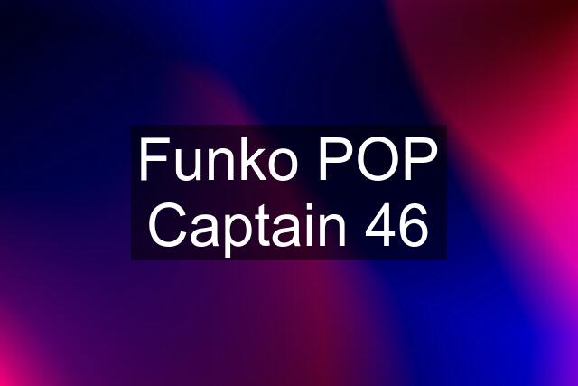 Funko POP Captain 46